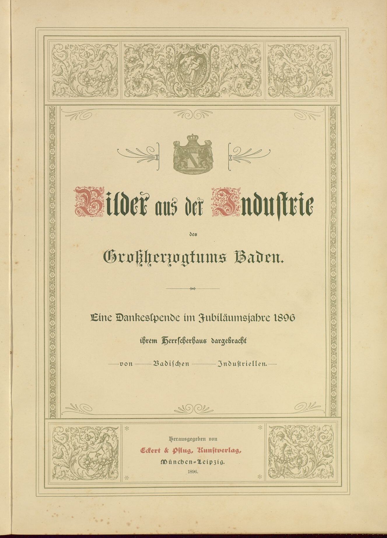Titelblatt der als "Dankesspende im Jubiläumsjahr 1896" von badischen Industriellen herausgegebenen "Bilder aus der Industrie des Großherzogtums Baden".