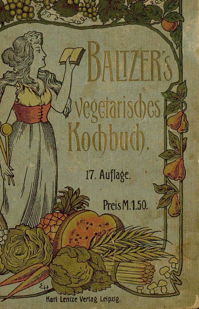 © Badische Landesbibliothek Vegetarisches Kochbuch für Freunde der natürlichen Lebensweise von Eduard Baltzer. Auf dem Buchdeckel sind verschiedene Früchte und Gemüse abgebildet, sowie eine Frau mit zwei Kochlöffeln und einem Buch in den Händen.