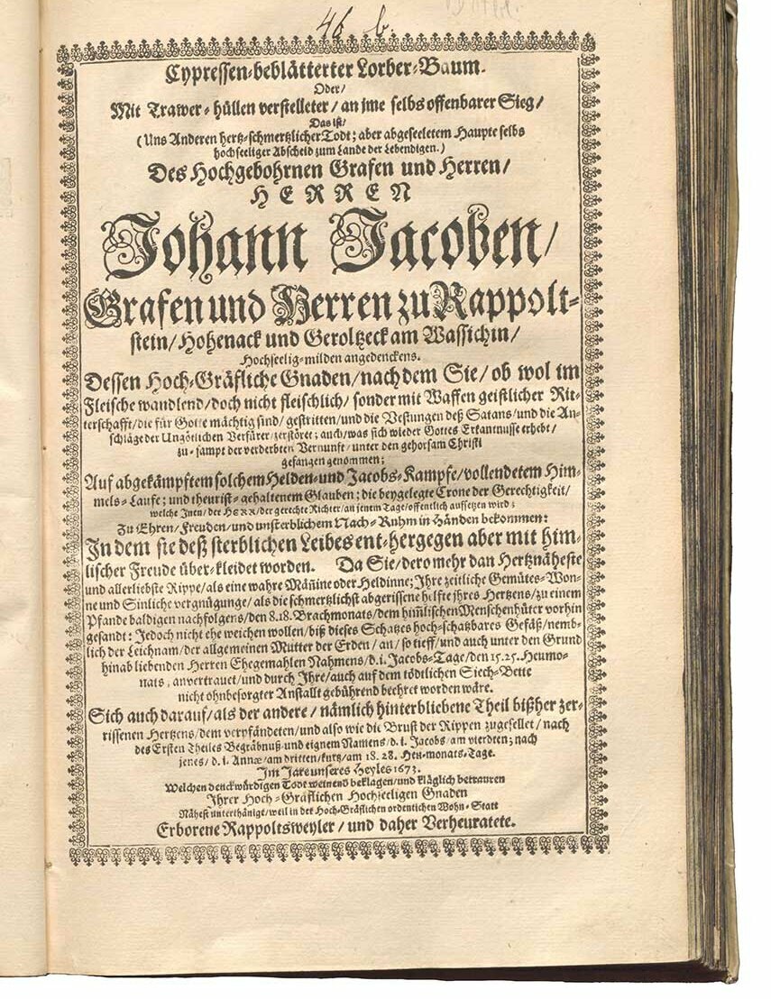 Titelblatt: Cypressen-beblätterter Lorber-Baum, Oder, Mit Trawer-hüllen verstelleter, an ime selbs offenbarer Sieg [...] Des Hochgebohrnen Grafen und Herren, Herren Johann Jacoben, Grafen und Herren zu Rappoltstein, Hohenack und Geroltzeck am Wassichin, Hochseelig-milden angedenckens ohne Ort, 1673. Badische Landesbibliothek, 43 B 204 RH.