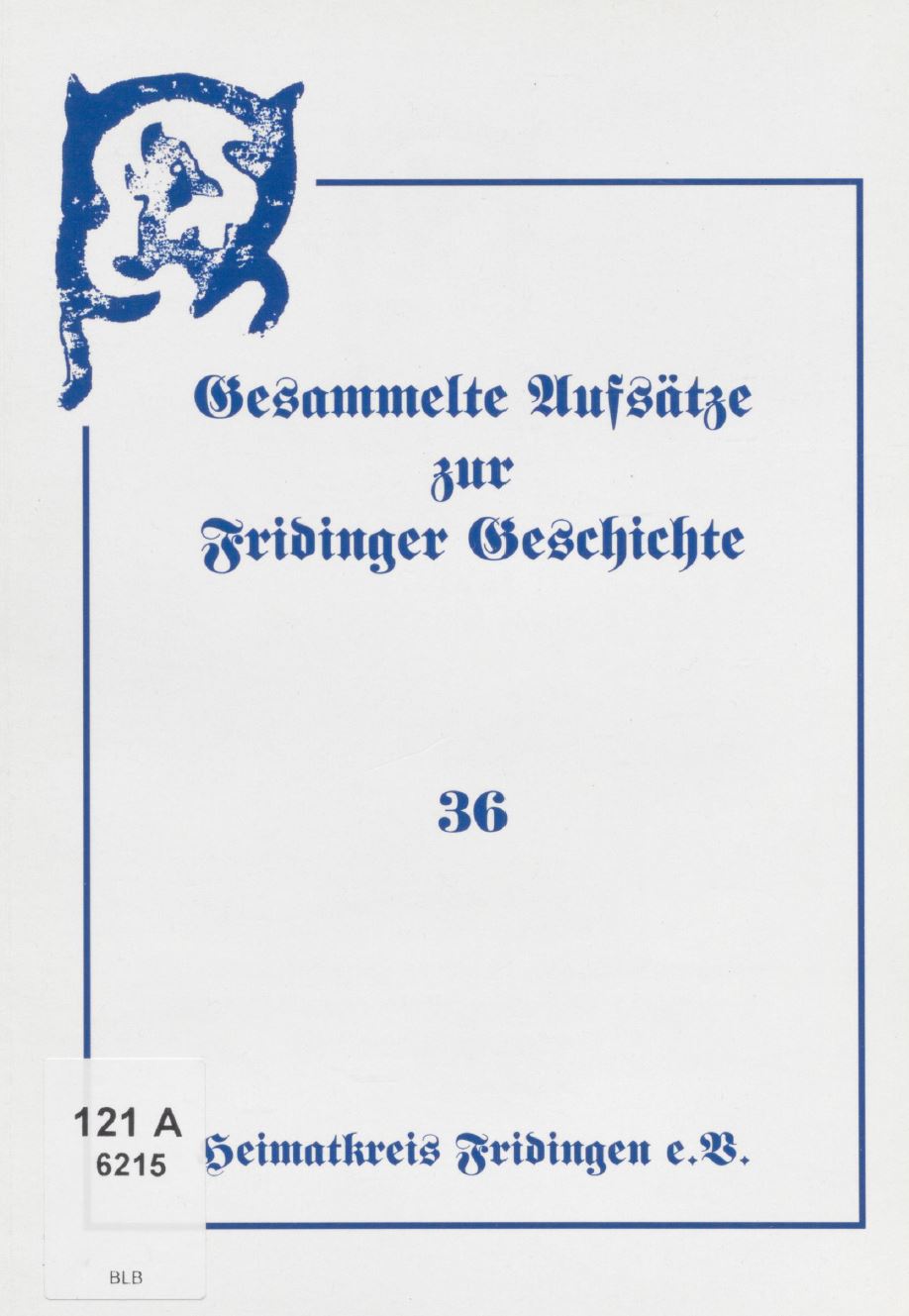 Das Bild zeigt das Cover der Beiträge zur Fridinger Geschichte 36