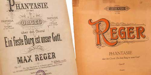 Das Foto zeigt zwei Titelseiten von Notenschriften.Max Reger, Phantasie über den Choral »Ein’ feste Burg ist unser Gott« op. 27, Rob. Forberg 1899, Neue Ausgabe von Karl Straube, C. F. Peters 1938