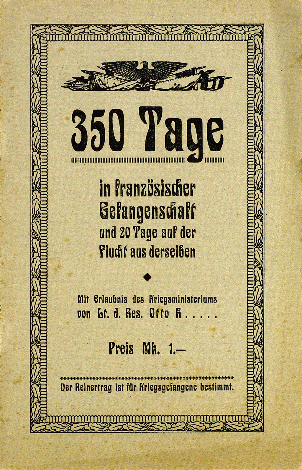Zu sehen ist der Vordeckel der nachfolgenden Veröffentlichung: Otto H.: Dreihundertfünfzig Tage in französischer Gefangenschaft und zwanzig Tage auf der Flucht aus derselben. Pforzheim: Weber, [1918].