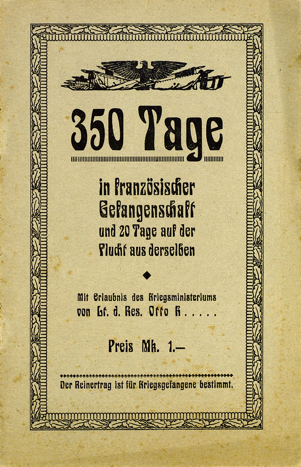 Zu sehen ist der Vordeckel der nachfolgenden Veröffentlichung: Otto H.: Dreihundertfünfzig Tage in französischer Gefangenschaft und zwanzig Tage auf der Flucht aus derselben. Pforzheim: Weber, [1918].