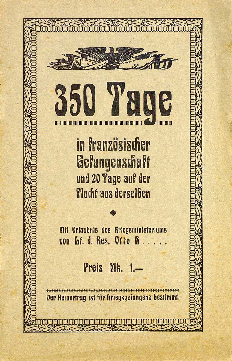 Zu sehen ist der Vordeckel der nachfolgenden Veröffentlichung: Otto H.: Dreihundertfünfzig Tage in französischer Gefangenschaft und zwanzig Tage auf der Flucht aus derselben. Pforzheim: Weber, [1918].