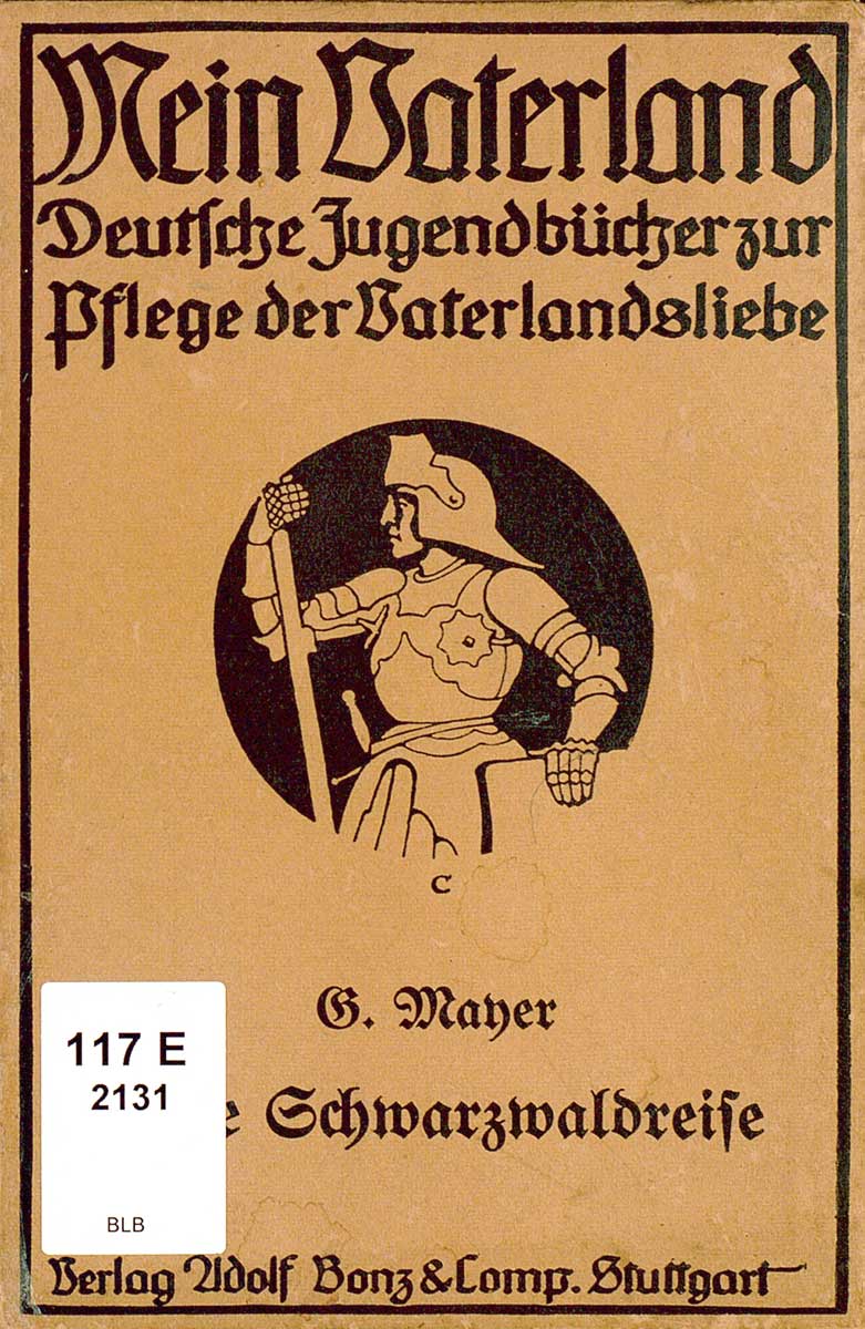 © Badische Landesbibliothek Karlsruhe Die Abbildung zeigt die Druckschrift aus der Reihe "Mein Vaterland. Deutsche Jugendbücher zur Pflege der Vaterlandsliebe". Die von Guido Mayer verfasste und 1918 veröffentlichte Druckschrift trägt den Titel "Eine Schwarzwaldreise". Auf dem Deckblatt ist auch ein Ritter in voller Rüstung mit Lanze zu sehen.