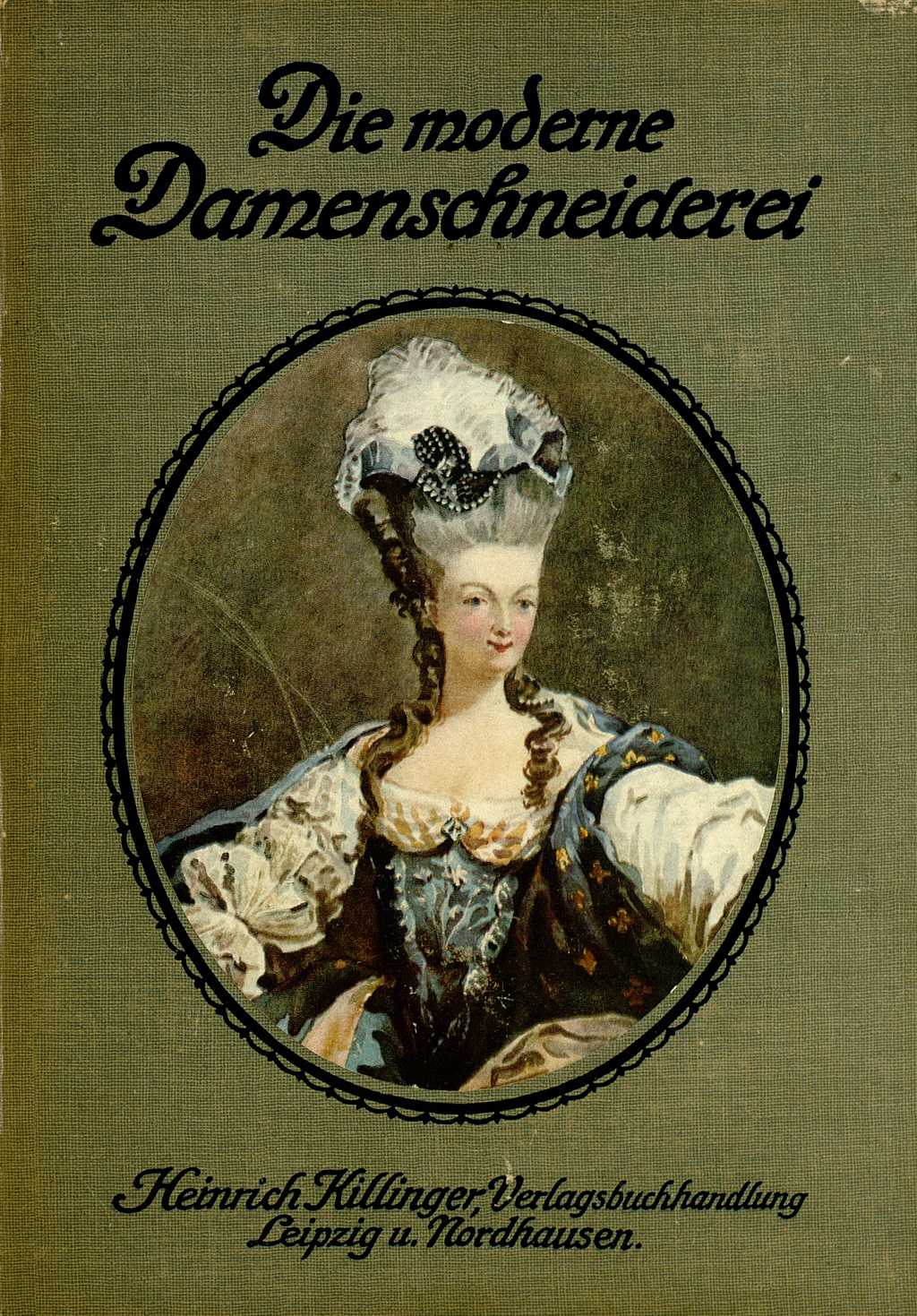 Buchcover von "Die moderne Damenschneiderei in Wort und Bild", Grüner Buchdeckel mit Passepartout einer Frau gekleidet im Rokokostil