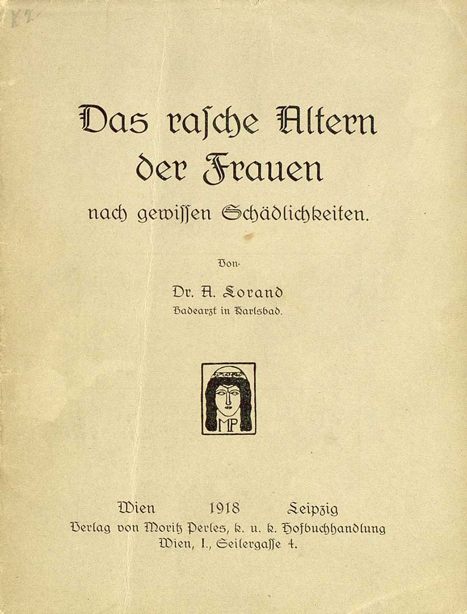© Badische Landesbibliothek Karlsruhe Zu sehen ist die Veröffentlichung: Lorand, Arnold: Das rasche Altern der Frauen nach gewissen Schädlichkeiten. Wien, Leipzig: Perles, 1918.