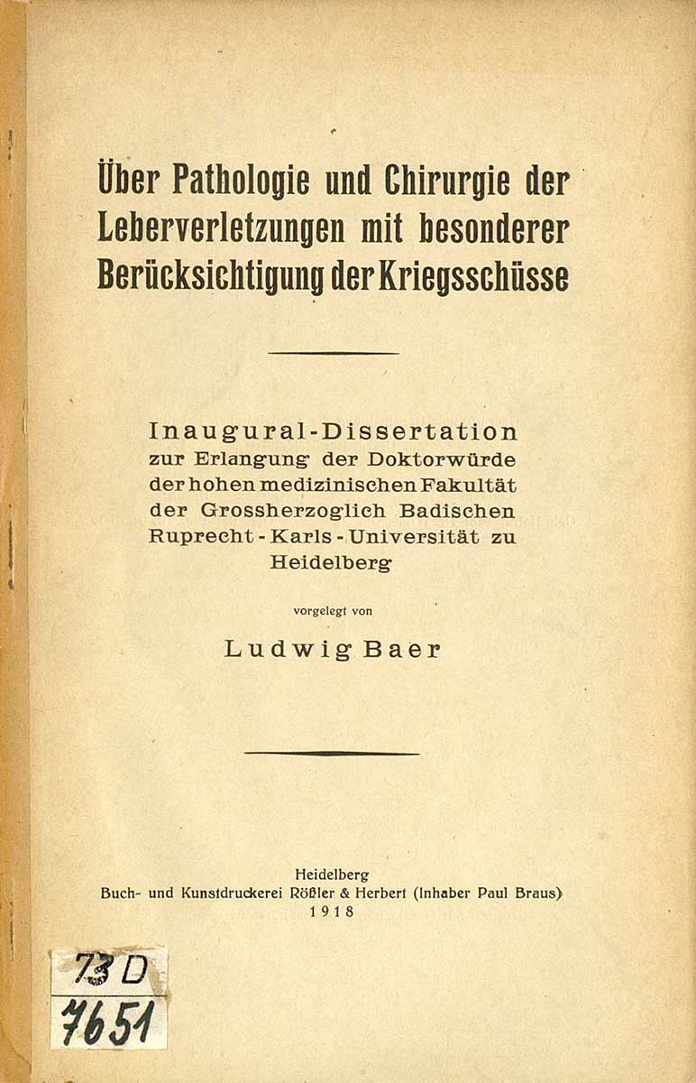 © Badische Landesbibliothek Karlsruhe Zu sehen ist der Umschlag folgender Publikation: Bär, Ludwig: Über Pathologie und Chirurgie der Leberverletzungen mit besonderer Berücksichtigung der Kriegsschüsse. Diss. Heidelberg 1918. Das Titelblatt enthält keine bildbasierten Elemente.