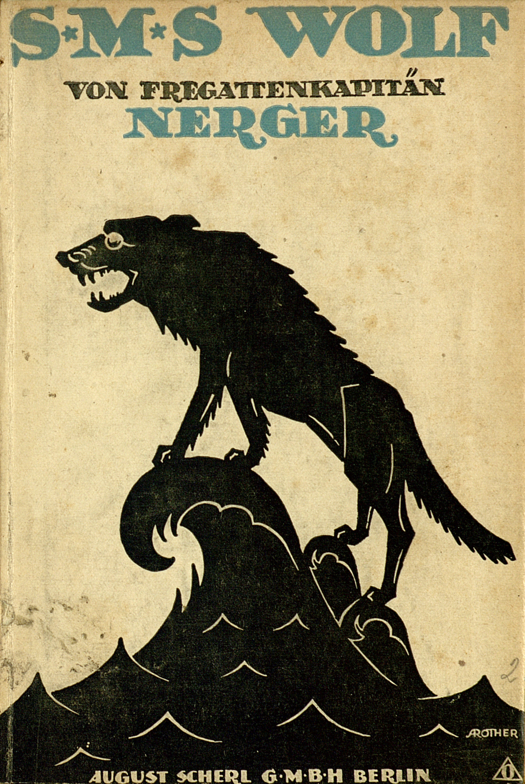 Abgebildet ist der Umschlag der Veröffentlichung: Nerger, Karl August: S.M.S. Wolf. Berlin: Scherl, 1918. Zu sehen ist ein Wolf im Scherenschnitt der auf sich aufbäumenden Wellen steht. 