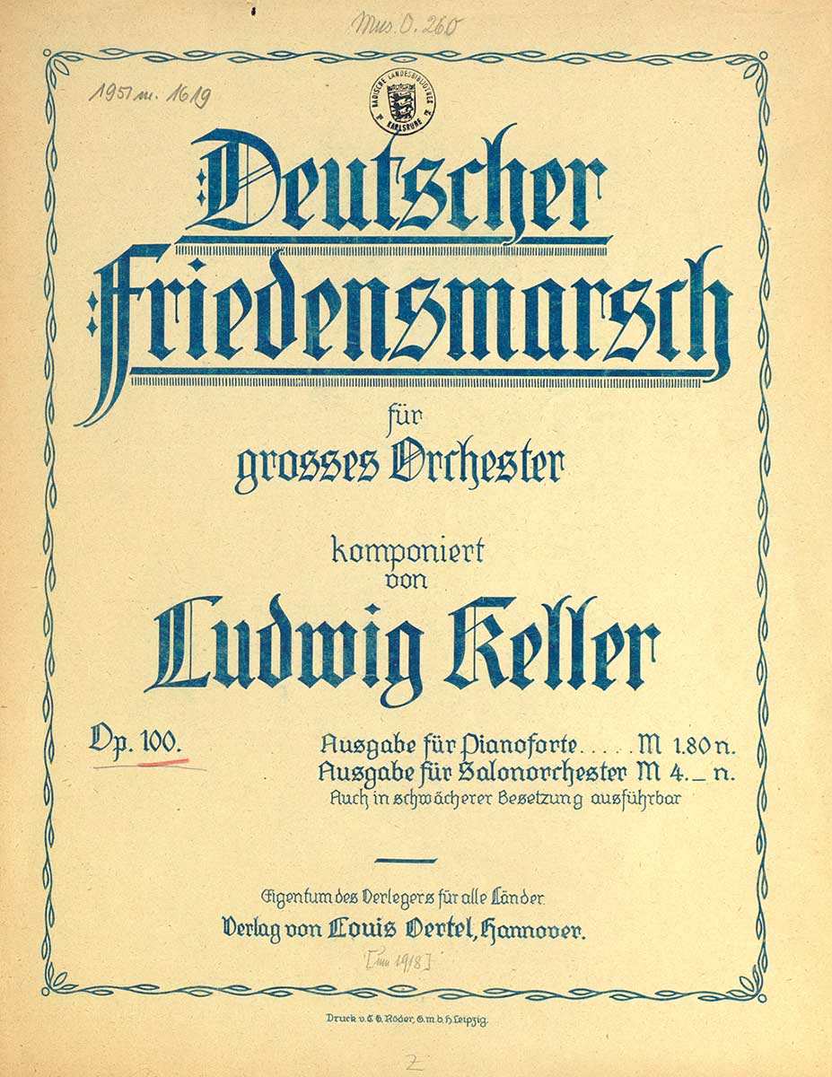 © Badische Landesbibliothek Karlsruhe Zu sehe ist der Umschlag von Ludwig Kellers Komposition "Deutscher Friedensmarsch" aus dem Jahr 1918.oniert von Ludwig Keller. Für