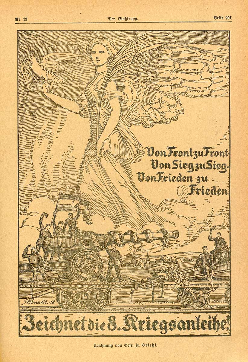 © Badische Landesbibliothek Karlsruhe zu sehen ist ein Werbeanzeige aus der Feldzeitung "Der Stoßtrupp" von 1918. Dargestellt sind siegreiche Soldaten, die mit einem großen Geschütz auf einem Eisenbahnwagen aus dem Feld heimkehren. Die Soldaten werden von einer übergroßen Darstellung der Victoria hinterfangen. Sie hat die Friedenstaube in der Hand. Auf der Anzeige ist zu lesen: "Von Front zu Front. Von Sieg zu Sieg. Von Frieden zu Frieden". Die Anzeige soll das Zeichnen der 8. Kriegsanleihe befördern.