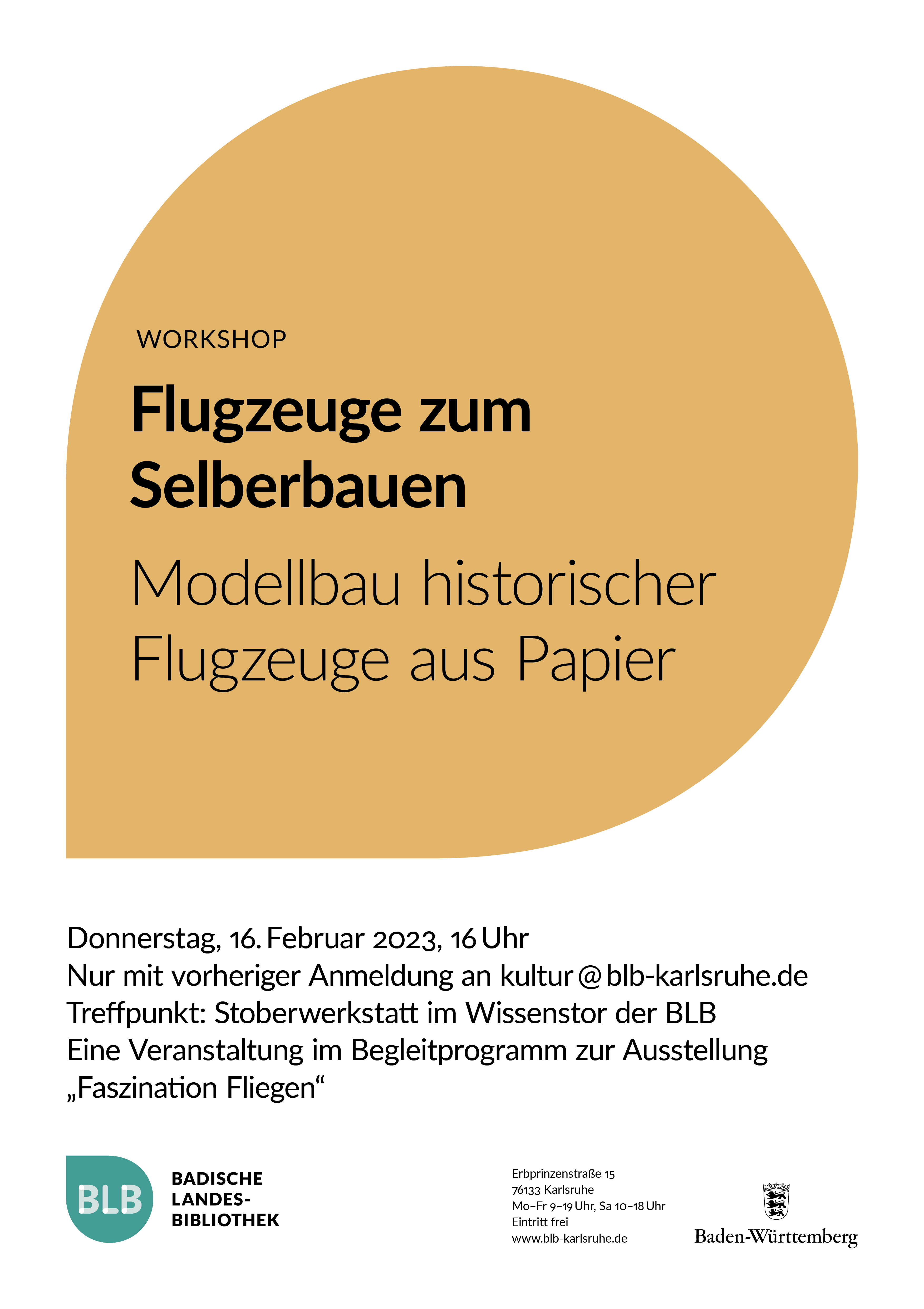 Zu sehen ist ein orangenes Monogon mit der Aufschrift: "Flugzeuge zum Selberbauen. Modellbau historischer Flugzeuge aus Papier." Der Workshop findet am Donnerstag, den 16. Februar 2023 um 16 Uhr statt. Eine vorherige Anmeldung ist notwendig. Treffpunkt ist die Stoberwerkstatt im Wissenstor der Badischen Landesbibliothek Karlsruhe. Der Workshop ist eine Begleitveranstaltung zur Ausstellung "Faszination Fliegen".