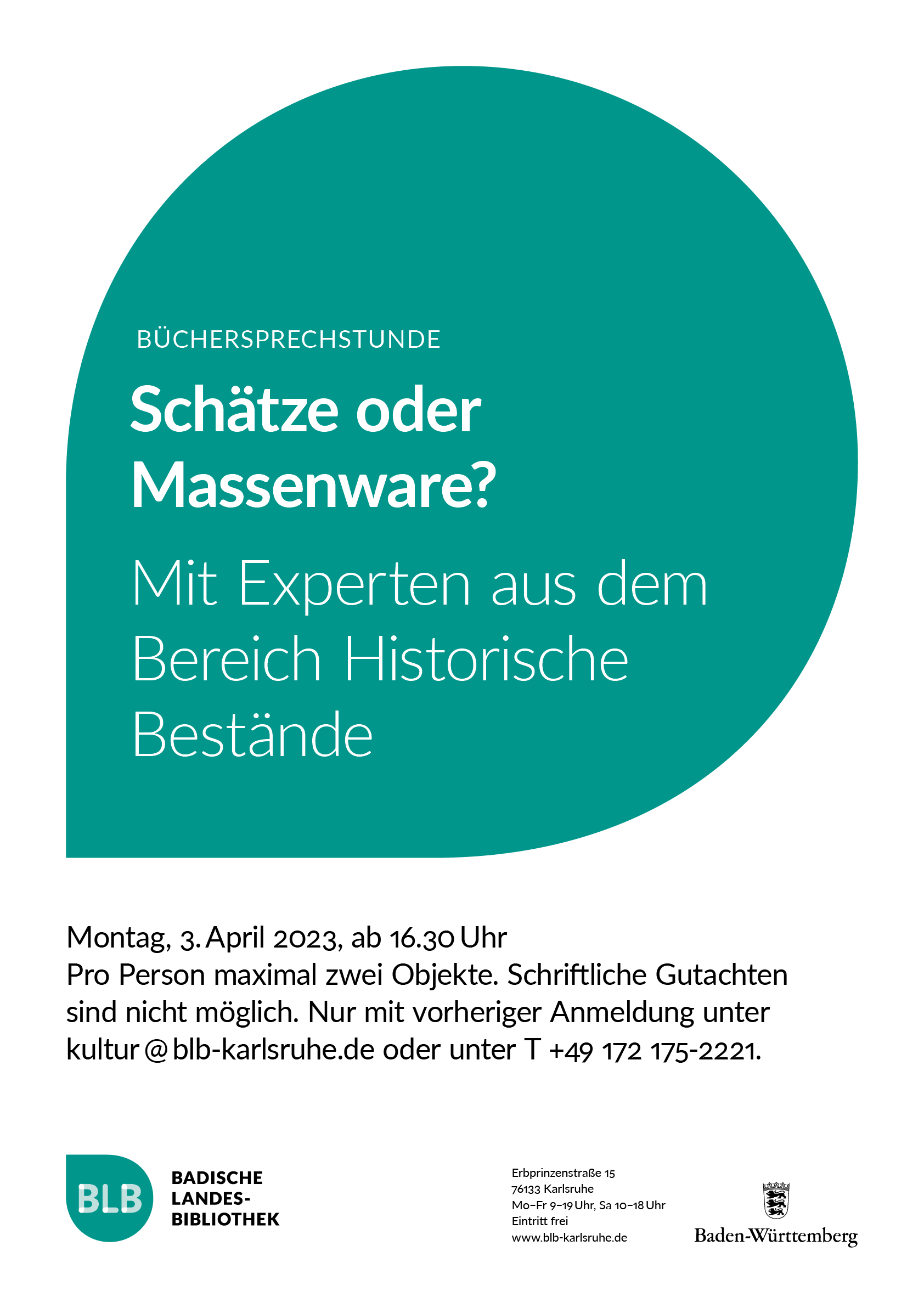 Zu sehen ist ein petrolfarbenes Monogon mit der Aufschrift "Büchersprechstunde. Schätze oder Massenware? Mit Experten aus dem Bereich Historische Bestände." Die Veranstaltung findet am Montag, den 3. April 2023 ab 16.30 Uhr statt. Pro Personen werden maximal zwei Objekte besprochen. Schriftliche Gutachten sind nicht möglich. Eine vorherige Anmeldung ist notwendig. 