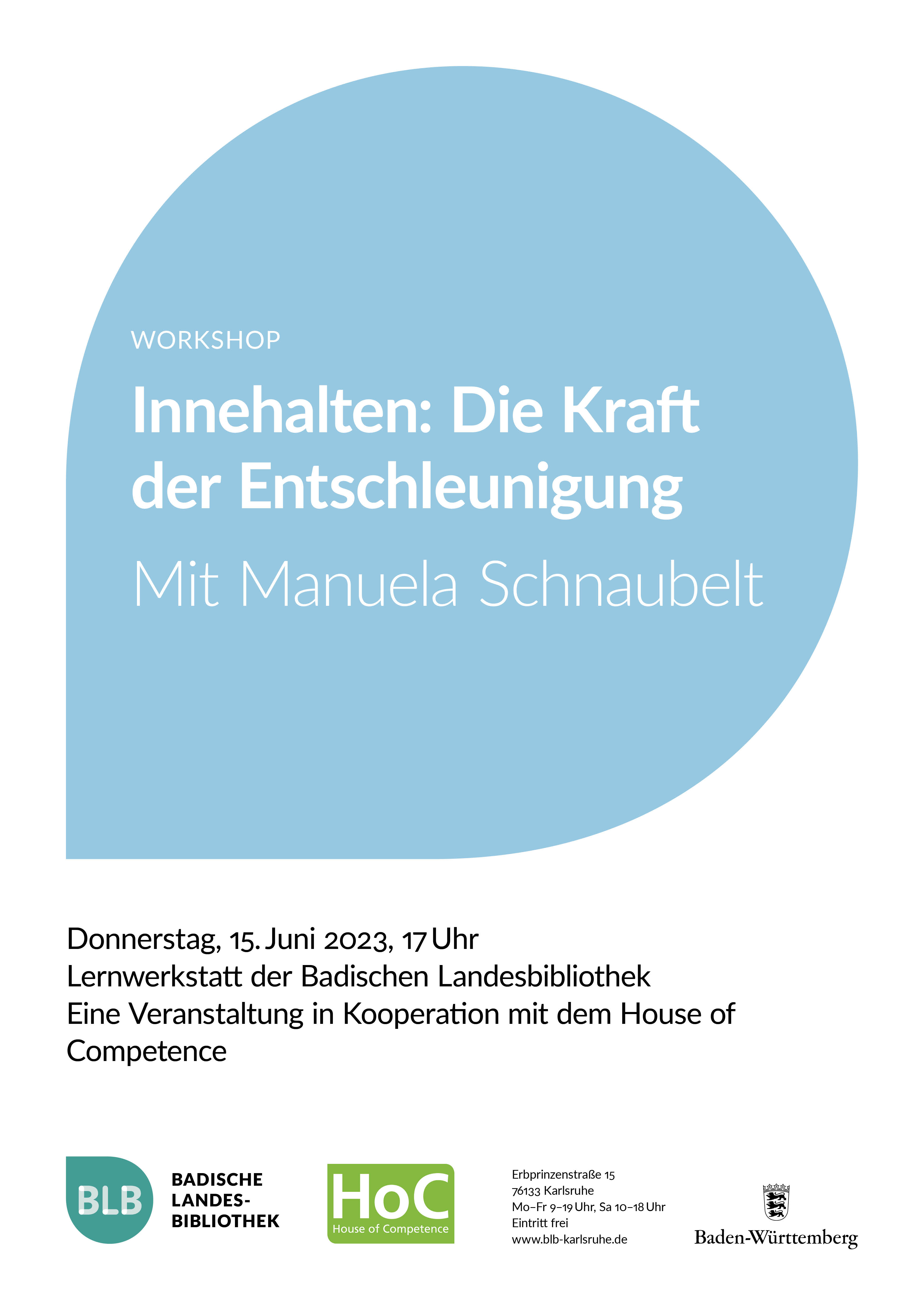Zu sehen ist ein blaues Monogon mit der Aufschrift "Innehalten: Die Kraft der Entschleunigung." Der Workshop mit Manuela Schnaubelt findet am Donnerstag, dem 15. Juni 2023 um 17 Uhr statt. 