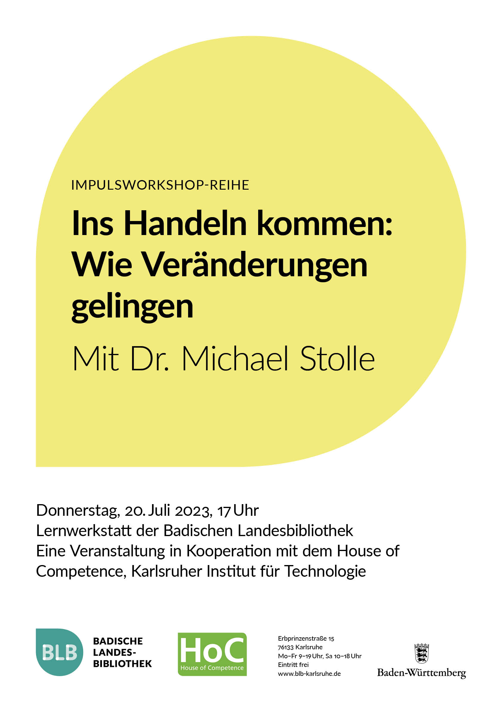 Zu sehen ist ein gelbes Monogon mit der Aufschrift "Impulsworkshop-Reihe: Ins Handeln kommen: Wie Veränderungen gelingen." Der Workshop mit Dr. Michael Stolle findet am Donnerstag, dem 20. Juli 2023 um 17 Uhr in der Lernwerkstatt der Badischen Landesbibliothek statt. 