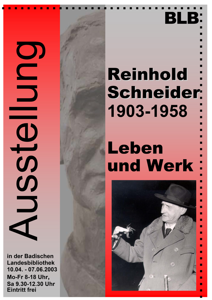 In einer Kollage ist eine Büste Reinhold Schneiders, sowie eine Fotografie von ihm zu sehen. Ebenfalls Textinformationen zur Ausstellung. 
