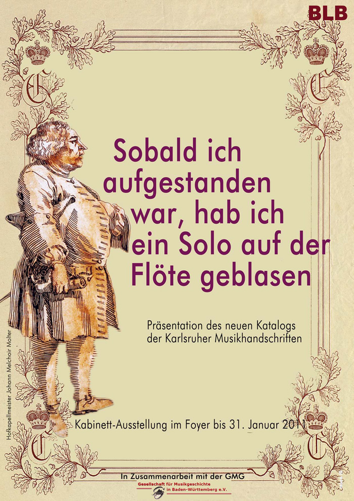 Zu sehen ist ein Rahmen aus floralem Ornament. Vorgelagert eine gezeichnete Seitenansicht von Johann Melchior Molter. Der Hintergrund ist gelb gehalten. Mittig im Plakat findet sich der Satz: „So bald ich aufgestanden war, hab ich ein Solo auf der Flöte geblasen“. 